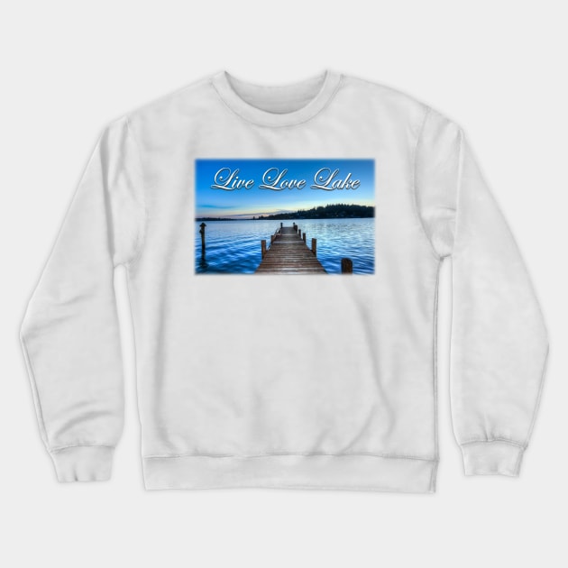 Live Love Lake Crewneck Sweatshirt by Pam069